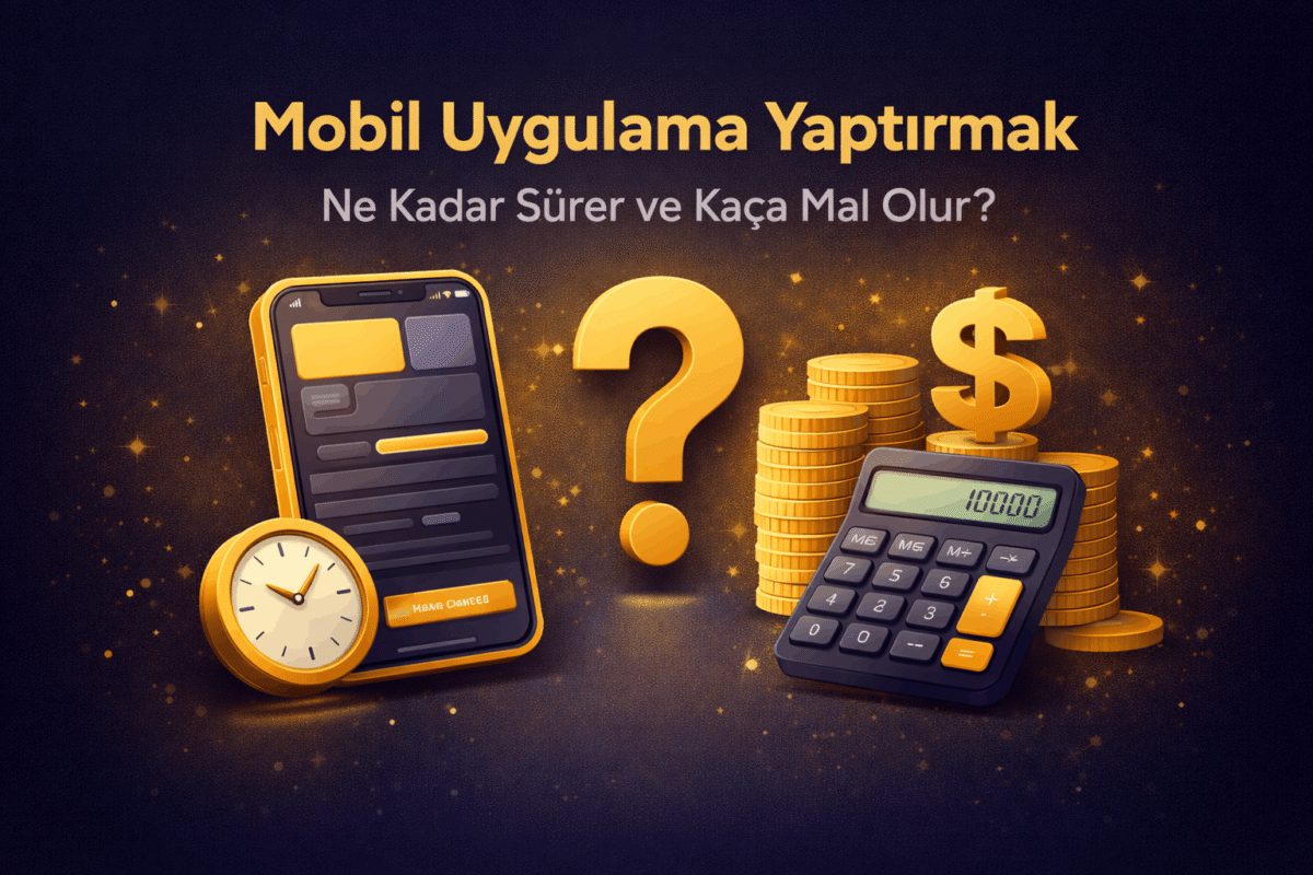 Mobil uygulama yaptırmak ne kadar sürer