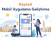 Kayseri mobil uygulama geliştirme ajansı