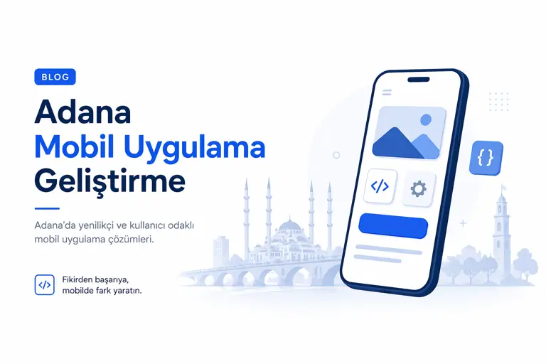 Adana mobil uygulama geliştirme ajansı