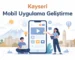 Kayseri mobil uygulama geliştirme
