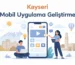 Kayseri mobil uygulama geliştirme