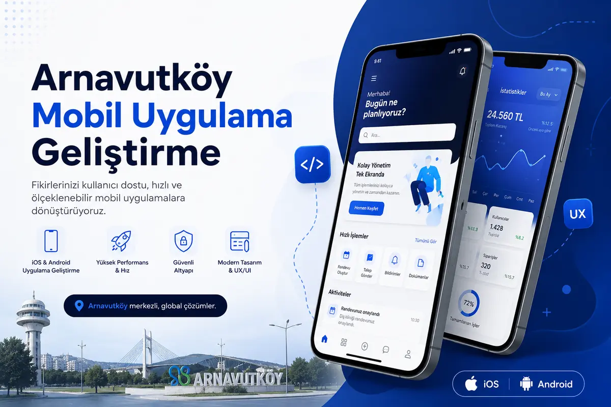 Arnavutköy mobil uygulama geliştirme ajansı