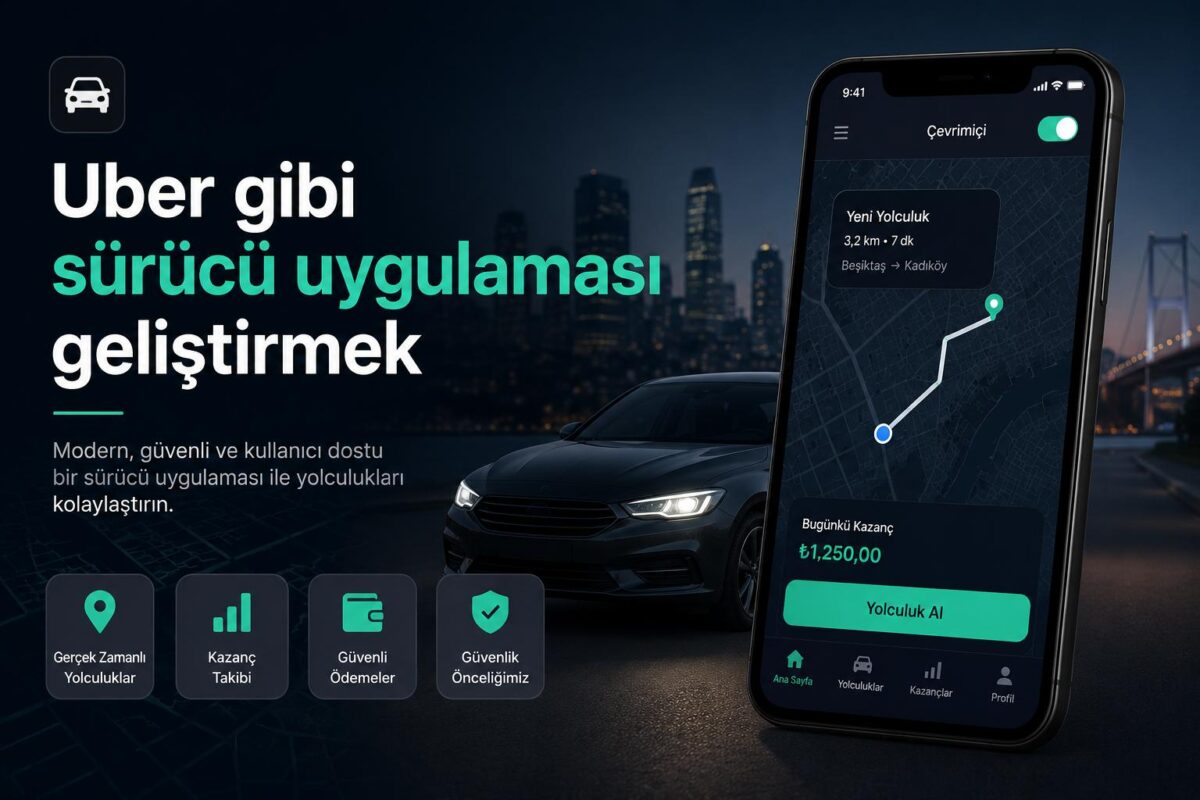 uber gibi sürücü uygulaması geliştirmek